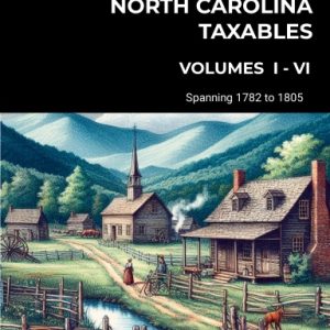 Wilkes County, NC Taxables Combined Volumes I - VI- 1782-1805 - Paperback