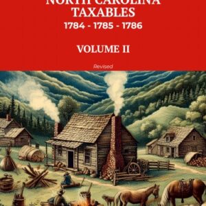 WILKES COUNTY, NORTH CAROLINA TAXABLES 1784, 1785, 1786 - VOLUME II - paperback