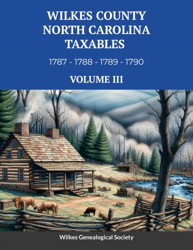 Wilkes County NC Taxables 1787, 1788, 1789, 1790 VOLUME III - paperback