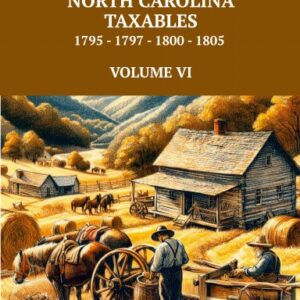 WILKES COUNTY, NORTH CAROLINA TAXABLES 1795, 1797, 1800, 1805 - VOLUME VI -paper